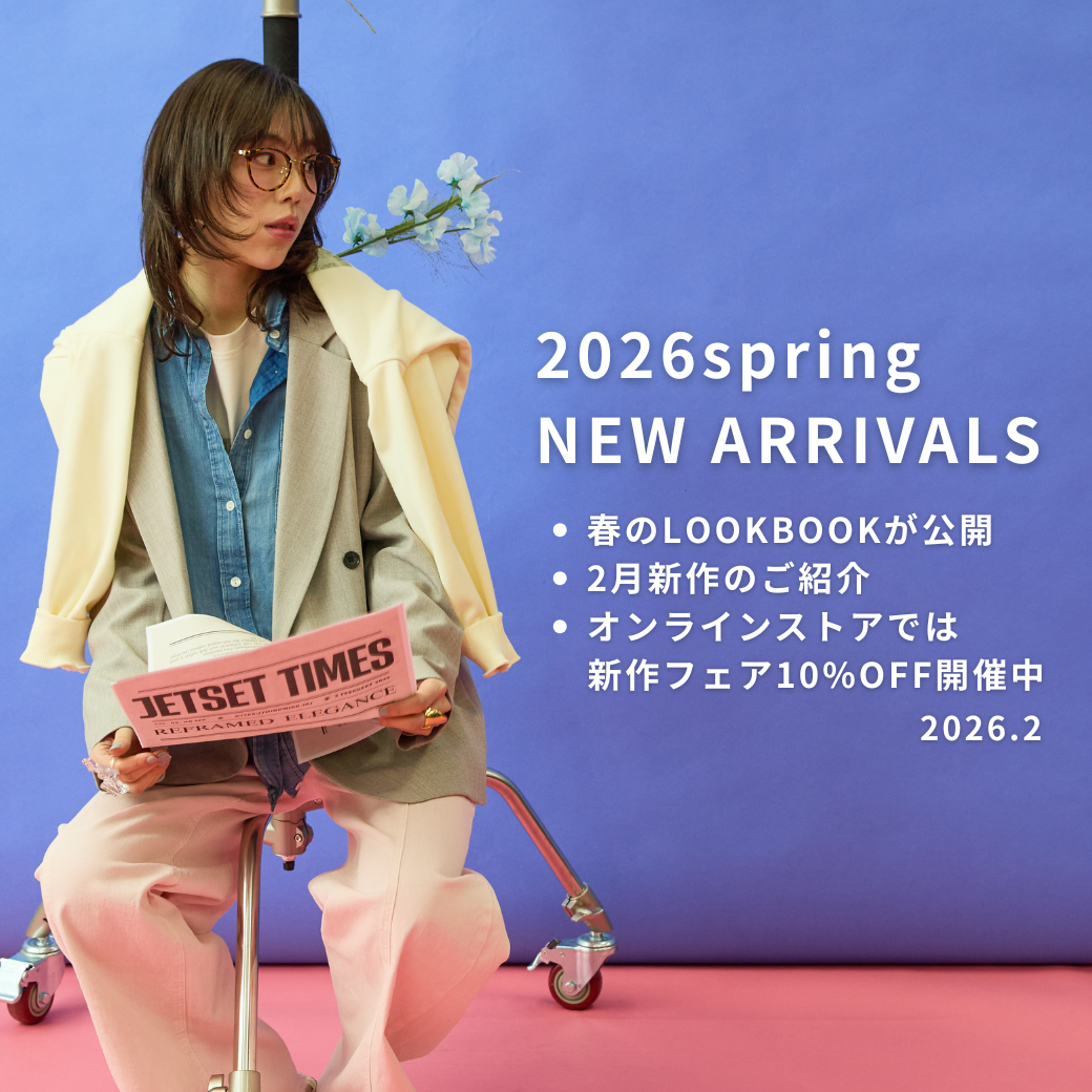 ●2026春新作入荷＆オンラインストアで新作フェア開催中●